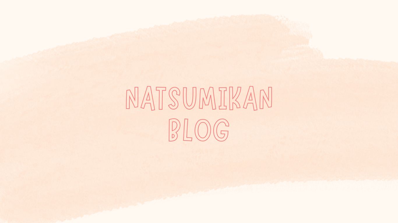 NATSUMIKAN BLOG